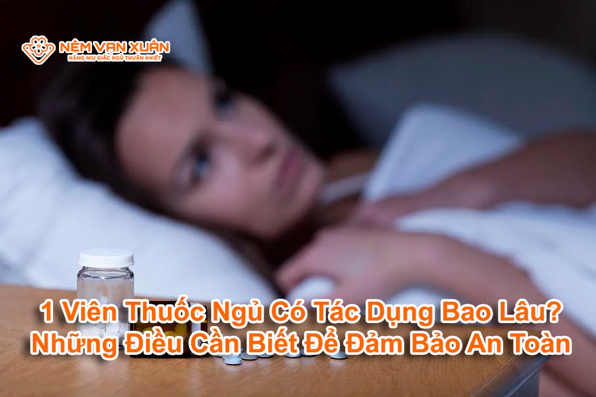1 viên thuốc ngủ có tác dụng bao lâu