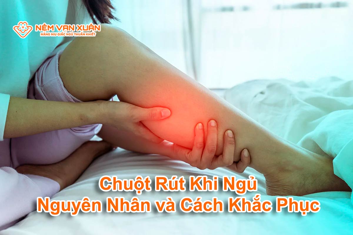 Chuột Rút Khi Ngủ – Nguyên Nhân và Cách Khắc Phục Hiệu Quả