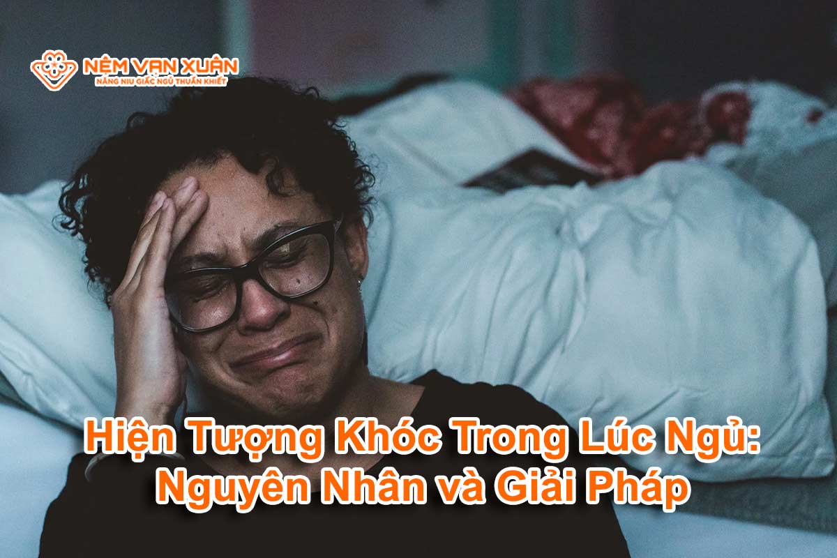 Hiện tượng khóc trong lúc ngủ là gì?